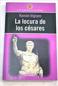LA LOCURA DE LOS CÉSARES