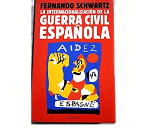 LA INTERNACIONALIZACIÓN DE LA GUERRA CIVIL ESPAÑOLA (TAPA DURA)