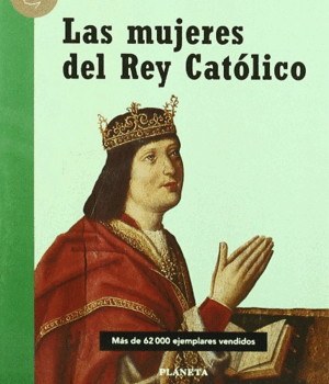 LAS MUJERES DEL REY CATÓLICO (PÁGINAS AMARILLENTAS)