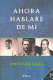 AHORA HABLARÉ DE MÍ