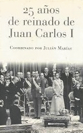 25 AÑOS DE REINADO DE JUAN CARLOS I