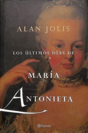 LOS ÚLTIMOS DÍAS DE MARÍA ANTONIETA (TAPA DURA)