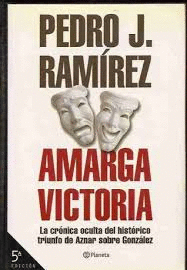 AMARGA VICTORIA: LA CRÓNICA OCULTA DEL HISTÓRICO TRIUNFO DE AZNAR SOBRE GONZÁLEZ