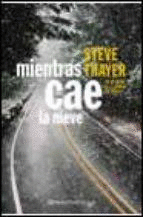 MIENTRAS CAE LA NIEVE (TAPA DURA) (BORDES ROZADOS)