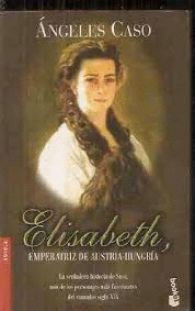 ELISABETH, EMPERATRIZ DE AUSTRIA-HUNGRÍA O EL HADA MALDITA