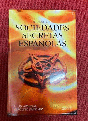 UNA HISTORIA DE LAS SOCIEDADES SECRETAS ESPAÑOLAS (TAPA DURA)