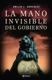 LA MANO INVISIBLE DEL GOBIERNO