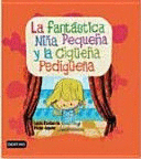 LA FANTÁSTICA NIÑA PEQUEÑA Y LA CIGÜEÑA PEDIGÜEÑA (TAPA DURA)