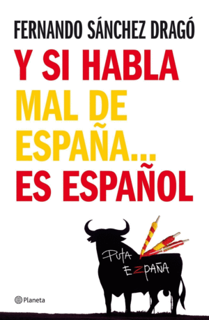 Y SI HABLA MAL DE ESPAÑA...ES ESPAÑOL (TAPA DURA)