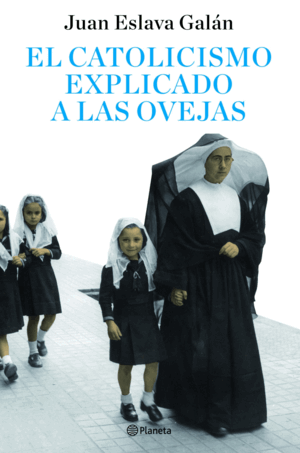 EL CATOLICISMO EXPLICADO A LAS OVEJAS (TAPA DURA)