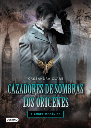 ÁNGEL MECÁNICO. CAZADORES DE SOMBRAS. LOS ORÍGENES 1 (TAPA DURA)