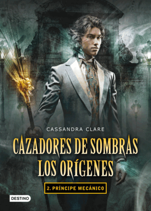PRÍNCIPE MECÁNICO. CAZADORES DE SOMBRAS. LOS ORÍGENES 2 (TAPA DURA)