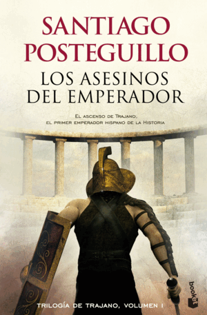 LOS ASESINOS DEL EMPERADOR (TRILOGÍA DE TRAJANO I)