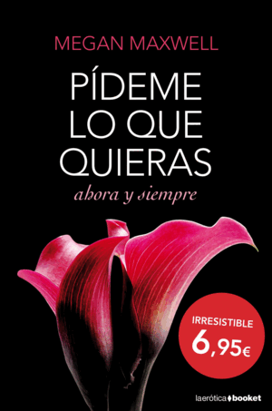 PÍDEME LO QUE QUIERAS, AHORA Y SIEMPRE