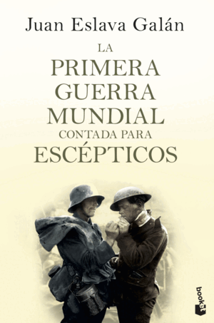 LA PRIMERA GUERRA MUNDIAL CONTADA PARA ESCÉPTICOS (BORDES ALGO ROZADOS)
