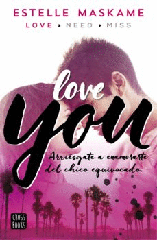 LOVE YOU: ARRIÉSGATE A ENAMORARTE DEL CHICO EQUIVOCADO