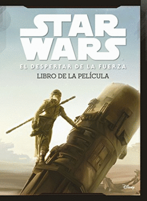 STAR WARS: EL DESPERTAR DE LA FUERZA. LIBRO DE LA PELÍCULA (TAPA DURA)