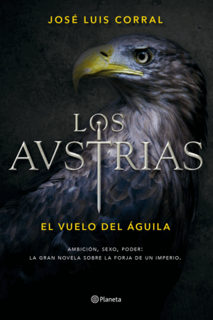 LOS AUSTRIAS. EL VUELO DEL ÁGUILA (TAPA DURA)(