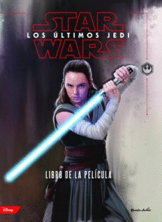 STAR WARS. LOS ÚLTIMOS JEDI : EL LIBRO DE LA PELÍCULA (TAPA DURA)