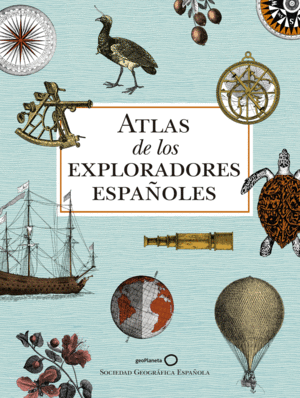 ATLAS DE LOS EXPLORADORES ESPAÑOLES (2ª EDICIÓN)(TAPA DURA)