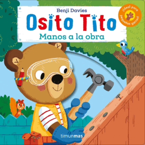 OSITO TITO. ¡MANOS A LA OBRA! (TAPA DURA) (CARTÓN)