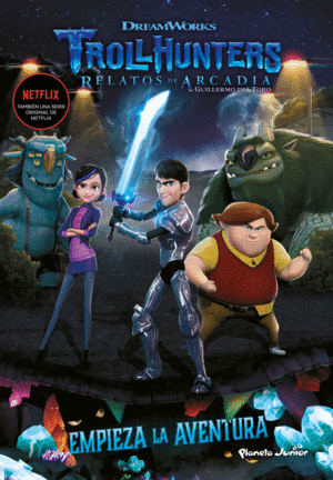 EMPIEZA LA AVENTURA. TROLLHUNTERS. CUENTOS DE ARCADIA.