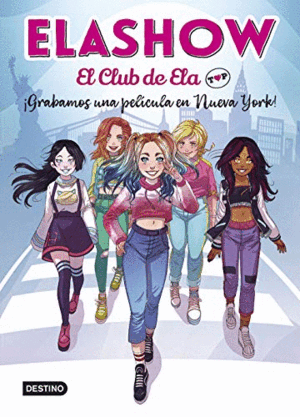 ELASHOW : EL CLUB DE ELA TOP 1 : ¡GRABAMOS UNA PELÍCULA EN NUEVA YORK! (TAPA DURA)