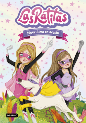 LAS RATITAS 2. SÚPER ALMA EN ACCIÓN (TAPA DURA)