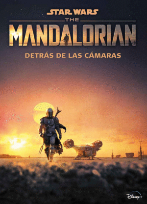 STAR WARS. THE MANDALORIAN. DETRÁS DE LAS CÁMARAS (TAPA DURA)