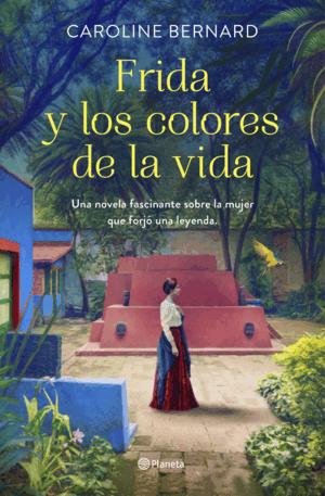 FRIDA Y LOS COLORES DE LA VIDA (TAPA DURA)(BORDES ROZADOS)