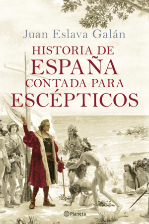 HISTORIA DE ESPAÑA CONTADA PARA ESCÉPTICOS (TAPA DURA)