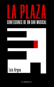 LA PLAZA : CONFESIONES DE UN BAR MUSICAL