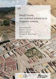 SMALL TOWNS, UNA REALIDAD URBANA EN LA HISPANIA ROMANA