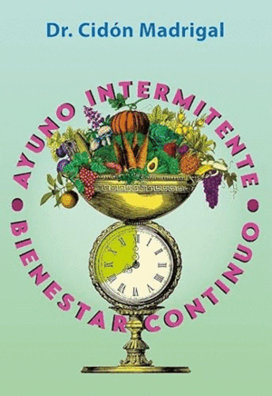 AYUNO INTERMITENTE, BIENESTAR CONTINUO (TAPA DURA)
