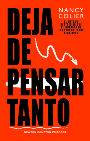 DEJA DE PENSAR TANTO. LIBÉRATE DE LOS PENSAMIENTOS NEGATIVOS. (RASPÓN EN CONTRAPORTADA)