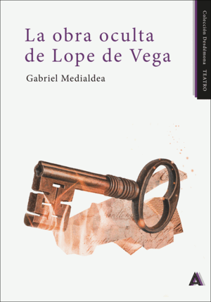 LA OBRA OCULTA DE LOPE DE VEGA (FIRMADO POR EL AUTOR)