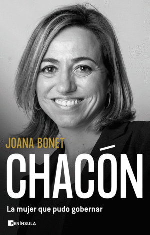 CHACÓN. LA MUJER QUE PUDO GOBERNAR (TAPA DURA)
