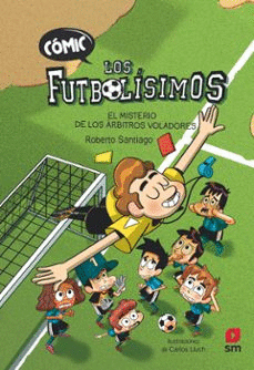CÓMIC LOS FUTBOLÍSIMOS 1: EL MISTERIO DE LOS ÁRBITROS VOLADORES (TAPA DURA)