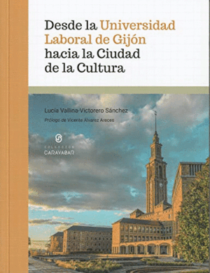DESDE LA UNIVERSIDAD LABORAL DE GIJÓN HACIA LA CIUDAD DE LA CULTURA