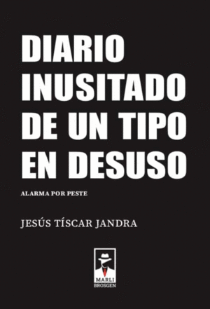 DIARIO INUSITADO DE UN TIPO EN DESUSO