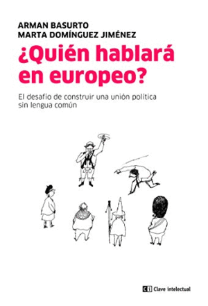 ¿QUIÉN HABLARÁ EN EUROPEO? : EL DESAFÍO DE CONSTRUIR UNA UNIÓN POLÍTICA SIN UNA LENGUA COMÚN