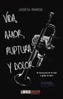 VIDA, AMOR, RUPTURA Y DOLOR