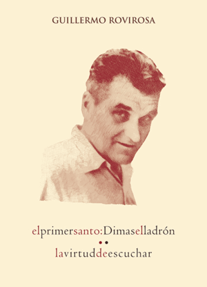 EL PRIMER SANTO: DIMAS EL LADRÓN. LA VIRTUD DE ESCUCHAR (BORDES ALGO ROZADOS)