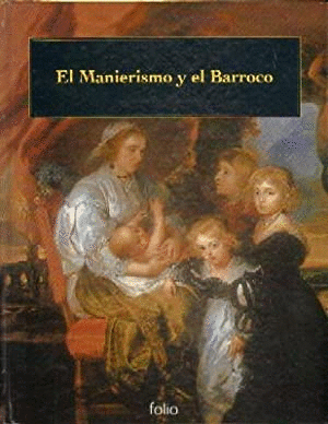 EL MANIERISMO Y EL BARROCO (TAPA DURA)