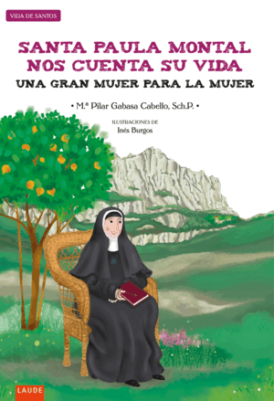 SANTA PAULA MONTAL NOS CUENTA SU VIDA : UNA GRAN MUJER PARA LA MUJER