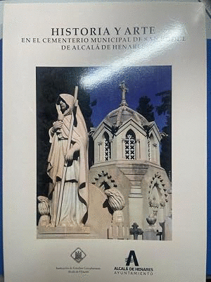 HISTORIA Y ARTE EN EL CEMENTERIO MUNICIPAL DE SAN ROQUE DE ALCALA DE HENARES