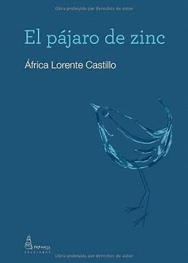 EL PÁJARO DE ZINC