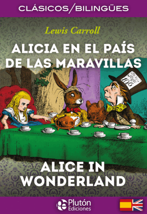 ALICIA EN EL PAÍS DE LAS MARAVILLAS / ALICE IN WONDERLAND (BILINGÜE)