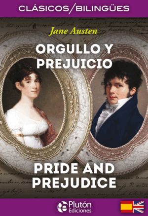 ORGULLO Y PREJUICIO / PRIDE AND PREJUDICE (EDICIÓN BILINGÜE)