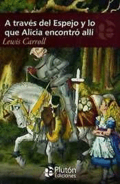 A TRAVÉS DEL ESPEJO Y LO QUE ALICIA ENCONTRÓ ALLÍ